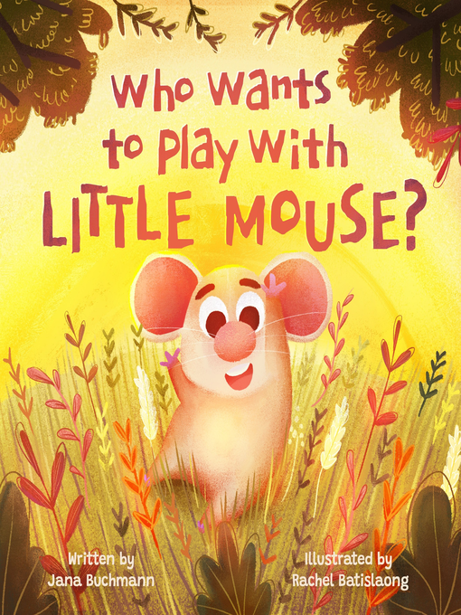 Title details for Who wants to play with Little Mouse? by Jana Buchmann - Wait list